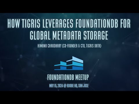 How Tigris leverages FoundationDB - FDB Meetup, May 15th 2024 @ Adobe HQ