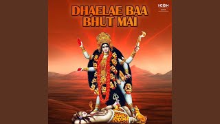 Download lagu Dhaelae Baa Bhut Mai mp3