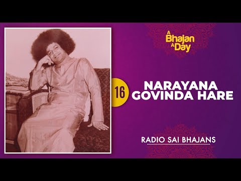 16 - Narayana Govinda Hare | Sri Sathya Sai Bhajans