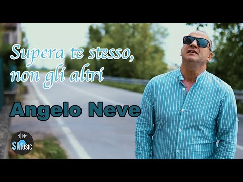 Angelo Neve - Supera te stesso non gli altri