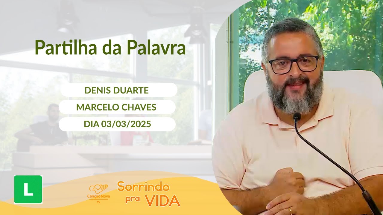 Sorrindo pra Vida - 03/03/2025 - Partilha da Palavra com Denis Duarte