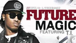 Future f. T.I. - &quot;Magic&quot; (Official Remix) [HD]