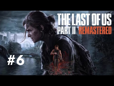 THE LAST OF US 2 Gameplay Walkthrough Part 6 (FULL GAME)