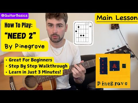 "Need 2" By Pinegrove Beginner Acoustic Guitar Lesson/Tutorial!
