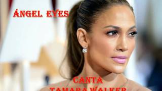 Tamara Walker (Angel Eyes) Canción romántica para escuchar
