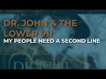Dr. John & The Lower 911 - My People Need A Second Line (Official Audio)