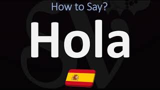 How to Say ‘HELLO’ in Spanish? | How to Pronounce Hola?