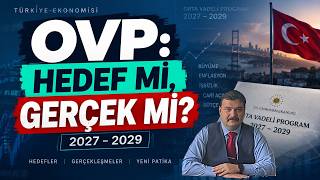 OVP 2027–2029: Hedefler Neden Sürekli Değişiyor? | Türkiye Ekonomisi Nereye Gidi