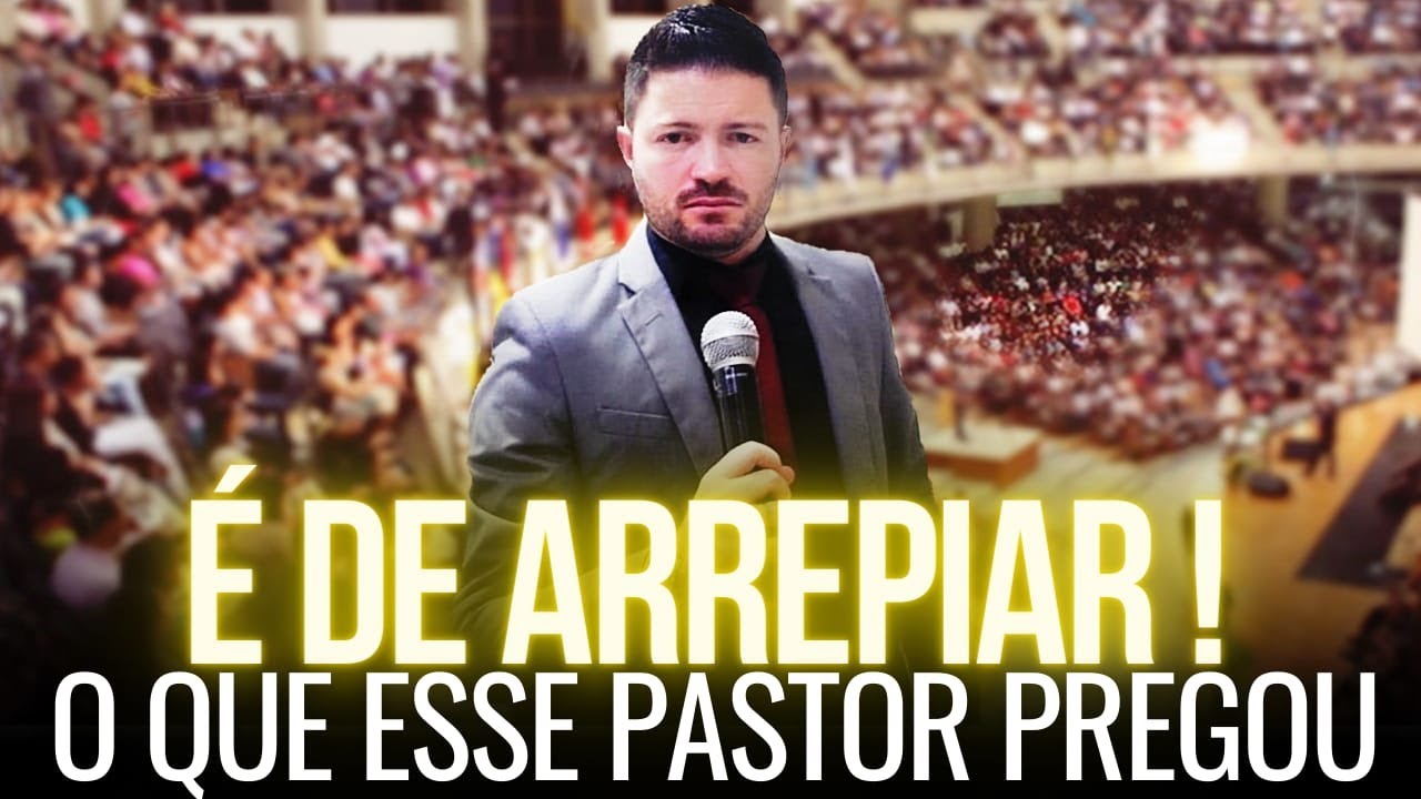 É De Arrepiar! O Que Esse Pastor Pregou Pregação de Arrepiar 2022