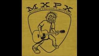 MxPx - Let it Happen (Acoustic Collection 2014)