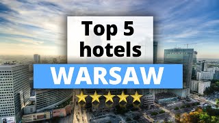Top 5 Hotels in Warsaw, Best Hotel Recommendations