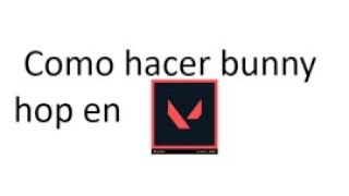 como hacer el bunny hop en valorant 2026❗