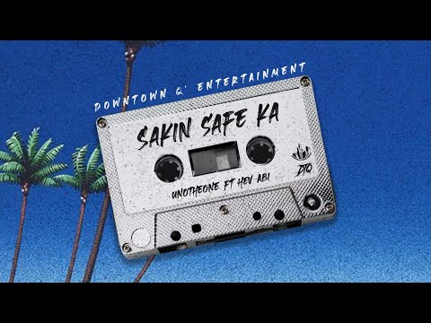 Unotheone - Sakin Safe Ka (feat. Hev Abi)