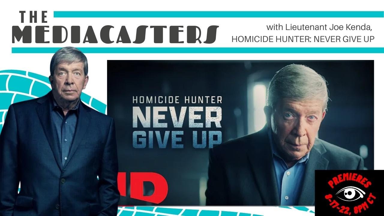 TRUE CRIME: Never Give Up! With the Star of HOMICIDE HUNTER, Lieutenant Joe Kenda