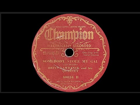 “Somebody Stole My Gal” by Brian Lawrance and his Quartet 1935