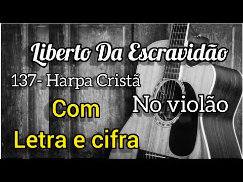 Liberto Da Escravidão - Harpa Cristã