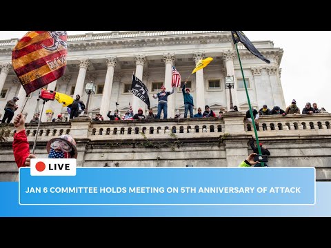 Live: Jan 6 committee holds meeting on fifth anniversary of United States capitol attack