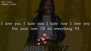 Ariel Wayz - Your Love Lyrics Video