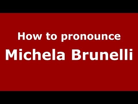 How to pronounce Michela Brunelli (Italian/Italy)  - PronounceNames.com