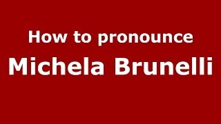 How to pronounce Michela Brunelli