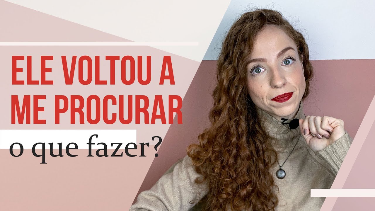 ELE VOLTOU A ME PROCURAR, O QUE FAZER?
