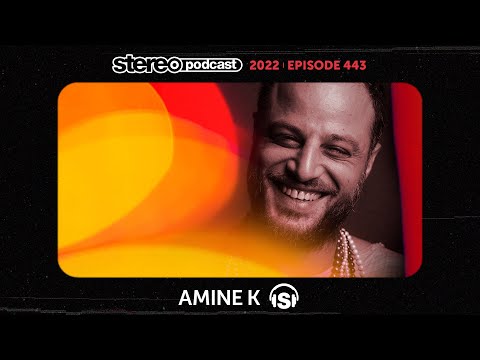 AMINE K | Stereo Productions Podcast 443