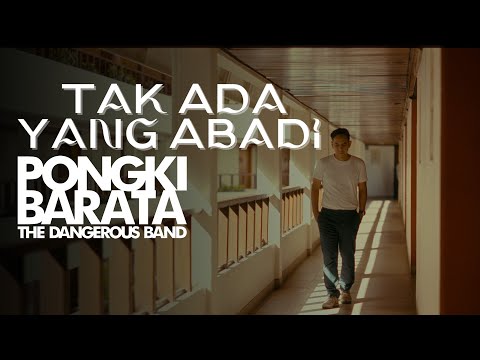TAK ADA YANG ABADI - Pongki Barata and The Dangerous Band