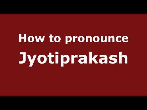 How to Pronounce Jyotiprakash - PronounceNames.com