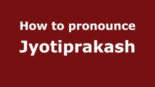 How to pronounce Jyotiprakash