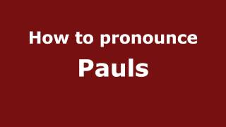 How to pronounce Pauls