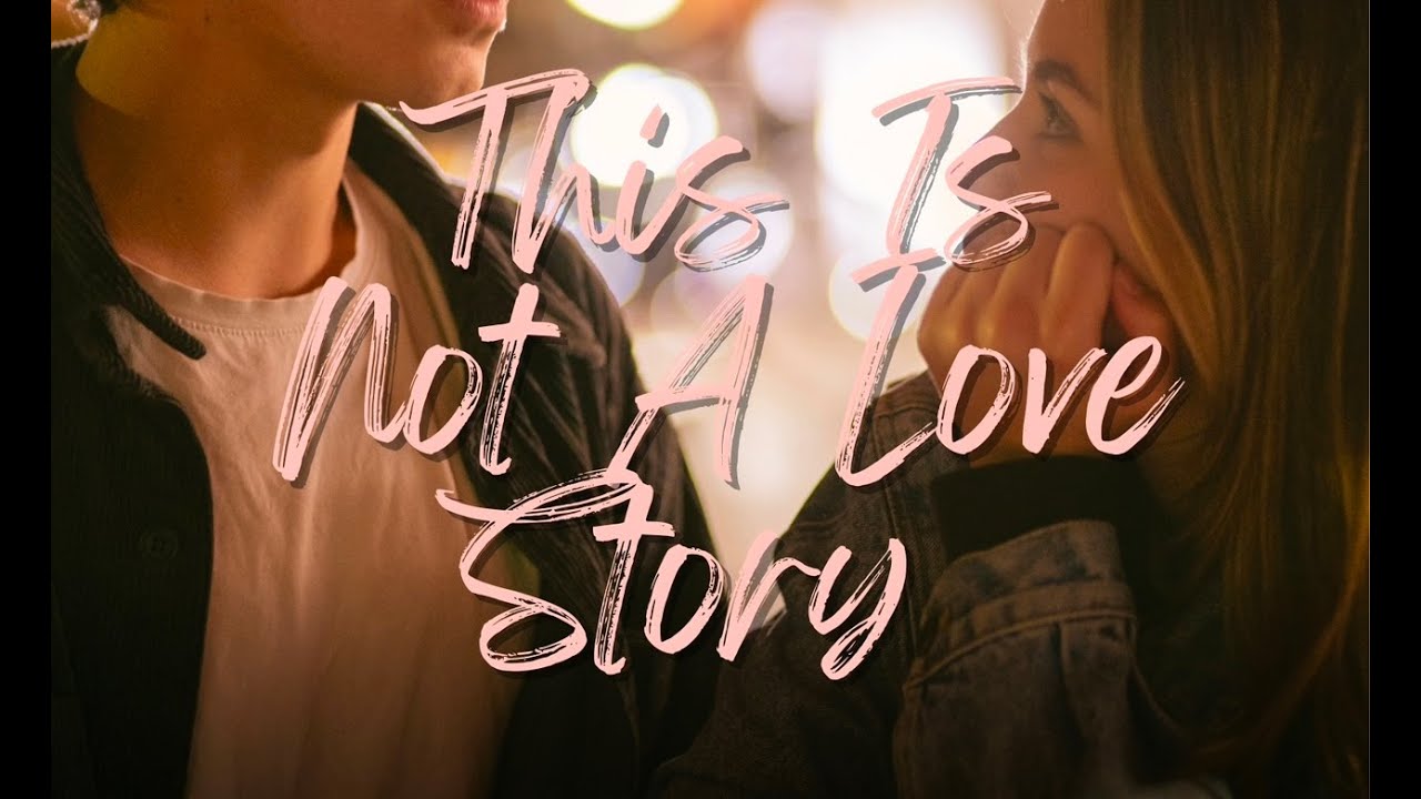 THIS IS NOT A LOVE STORY!