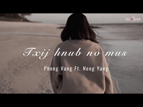 Txij Hnub No Mus - Phong Ft. Neng (Official Lyric Video) Hmong Song 2023