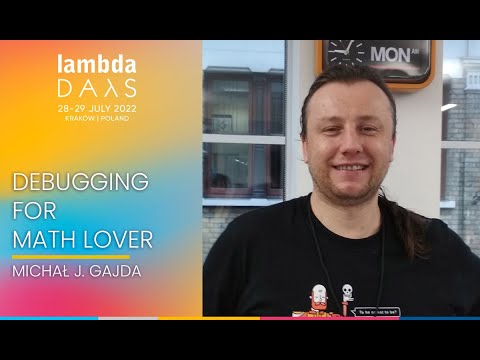Debugging for math lover | Michał J. Gajda | Lambda Days 2022