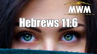 Hebrews 11:6 | Mornings With Mike