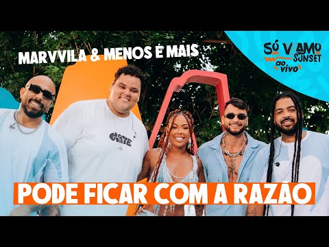 Marvvila, Menos é Mais - Pode Ficar Com A Razão (Só VVamo Sunset)