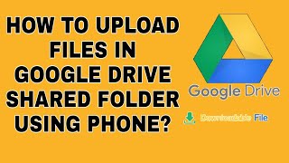 HOW TO UPLOAD FILES IN GOOGLE DRIVE SHARED FOLDER USING PHONE? | Simple & easy  #GOOGLEDRIVE