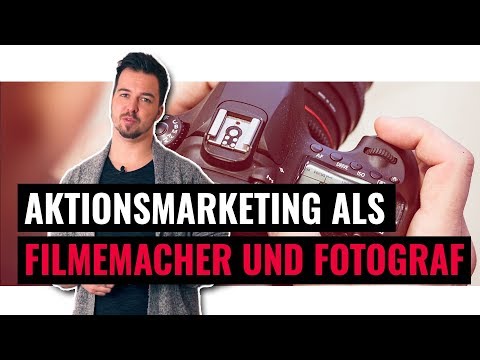 Aktionsmarketing als Filmemacher und Fotograf | Filmmaking Business