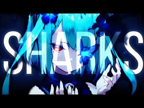 Nightcore - Sharks (Zeli)