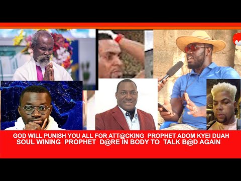 God will punish you all for att@cking Prophet Adom Kyei Duah ,Soul Wining Prophet D@re anybody to