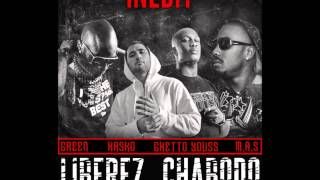 Liberez Chabodo Feat. M.A.S - Green - Hasko - Kalash - Guetto Youss - BG Bastos - Nejma - Toxic...