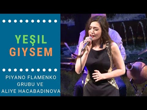 Piyano Flamenko Grubu ve Aliye Hacabadinova - Yeşil Giysem