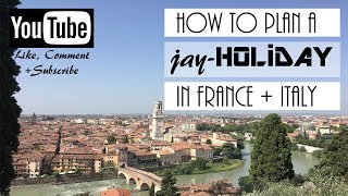 HOW TO PLAN A JAY-HOLIDAY IN FRANCE + ITALY