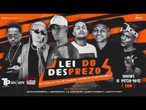 MC CAIO, DJ 7K, MC ZAQUIN, VITTIN PV, MK NO BEAT - LEI DO DESPREZO - BREGA FUNK