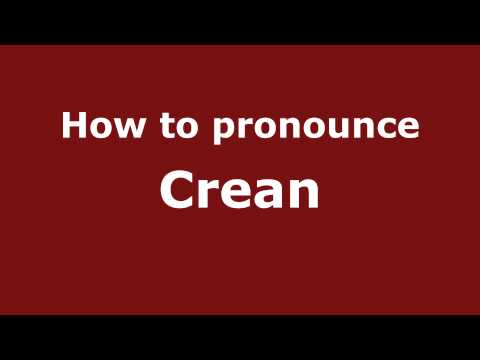 How to Pronounce Crean - PronounceNames.com