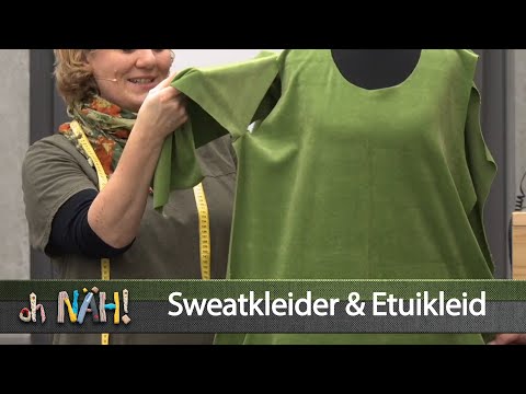 oh NÄH! – Kleider: Sweatkleid mit Kapuze & Etuikleid (Aufz. v. 10.01.2020)