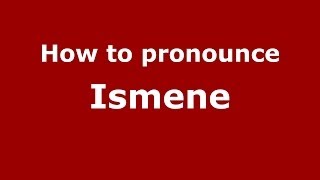 How to pronounce Ismene