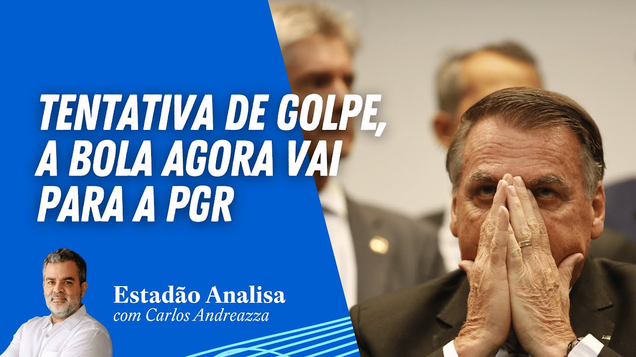 Tentativa de GOLPE, a bola agora vai para a PGR | Estadão Analisa