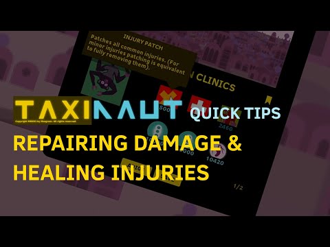 TAXINAUT quick tips: Repairing Damage & Healing Injuries