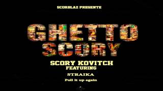 Scory Kovitch - Pull it up again ft. Straika (Ghetto Scory Riddim)