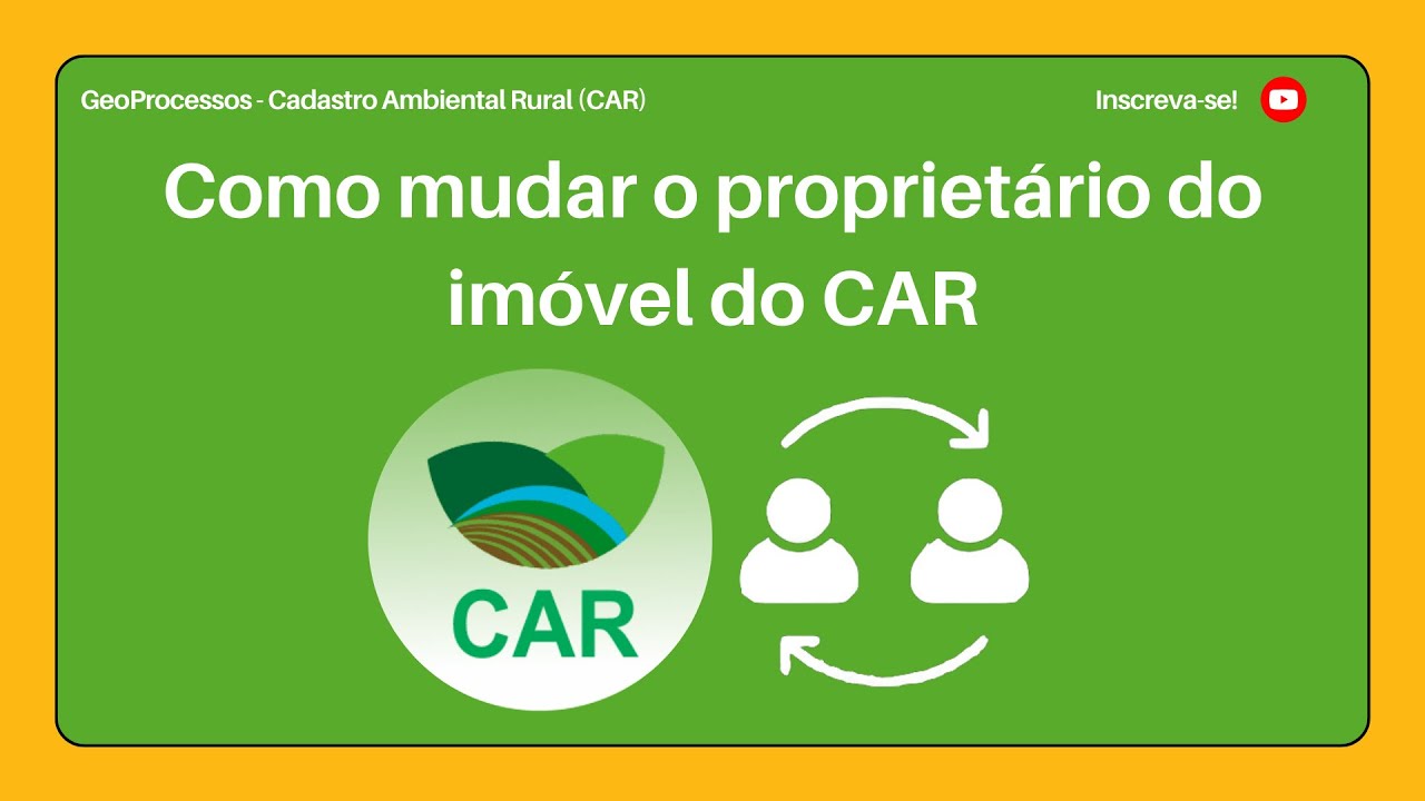 Passo a passo de como trocar o proprietário do CAR | Curso de Cadastro Ambiental Rural